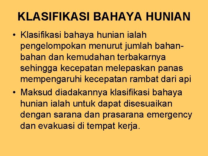 KLASIFIKASI BAHAYA HUNIAN • Klasifikasi bahaya hunian ialah pengelompokan menurut jumlah bahan dan kemudahan