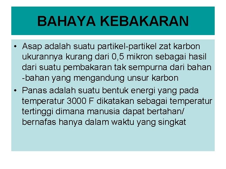 BAHAYA KEBAKARAN • Asap adalah suatu partikel-partikel zat karbon ukurannya kurang dari 0, 5