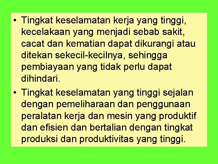  • Tingkat keselamatan kerja yang tinggi, kecelakaan yang menjadi sebab sakit, cacat dan