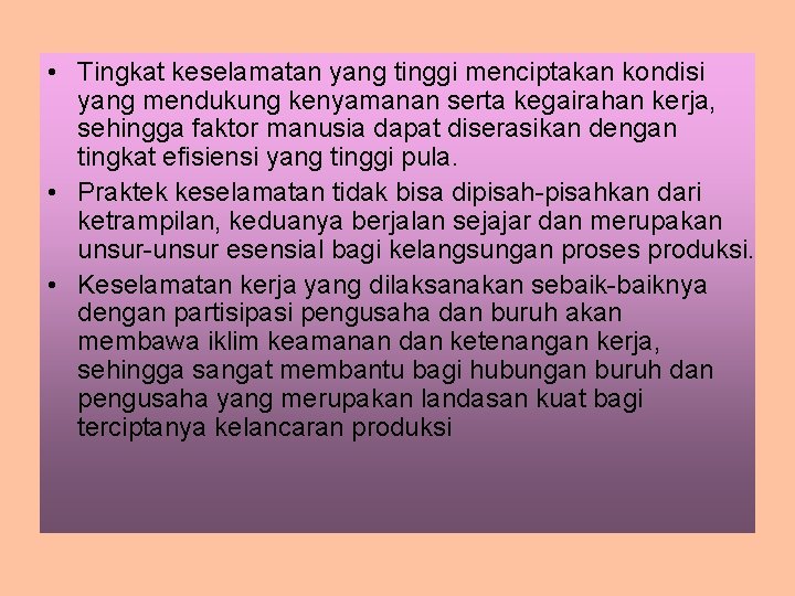  • Tingkat keselamatan yang tinggi menciptakan kondisi yang mendukung kenyamanan serta kegairahan kerja,