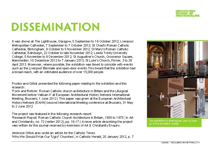 It was shown at The Lighthouse, Glasgow, 5 September to 16 October 2012; Liverpool