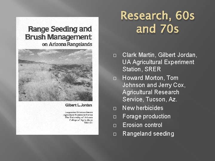 Research, 60 s and 70 s � � � Clark Martin, Gilbert Jordan, UA