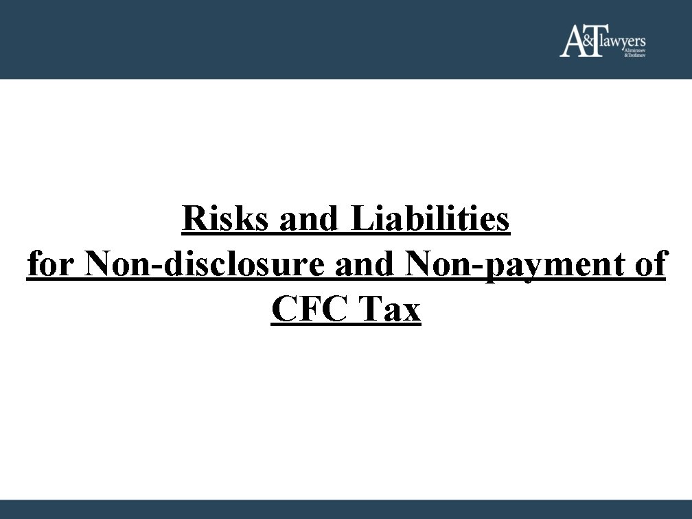 Risks and Liabilities for Non-disclosure and Non-payment of CFC Tax Risks and Liabilities for Non-disclosure and Non-payment of CFC Tax