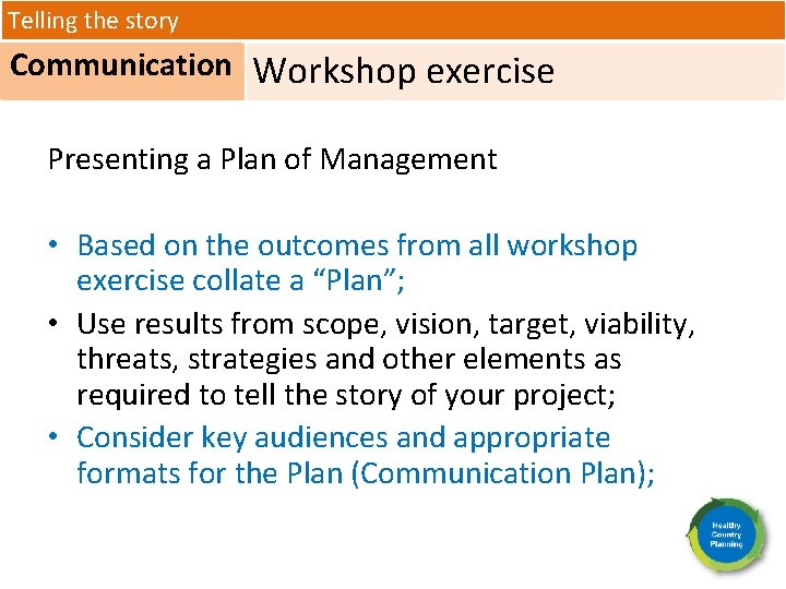 Telling the story Communication Workshop exercise Presenting a Plan of Management • Based on