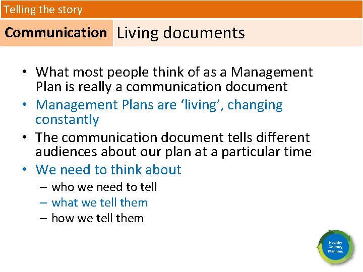 Telling the story Communication Living documents • What most people think of as a