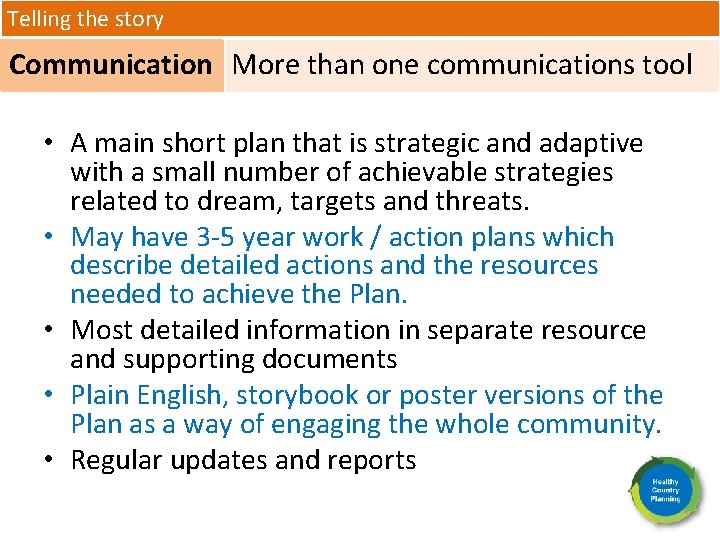 Telling the story Communication More than one communications tool • A main short plan