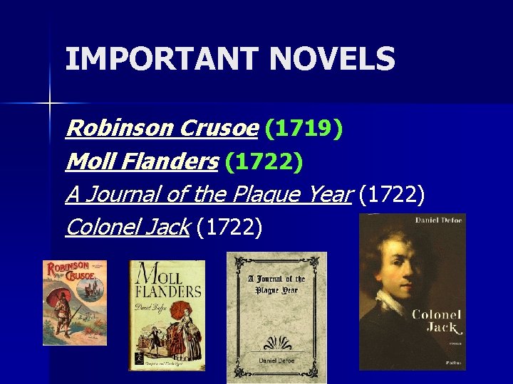 IMPORTANT NOVELS Robinson Crusoe (1719) Moll Flanders (1722) A Journal of the Plague Year