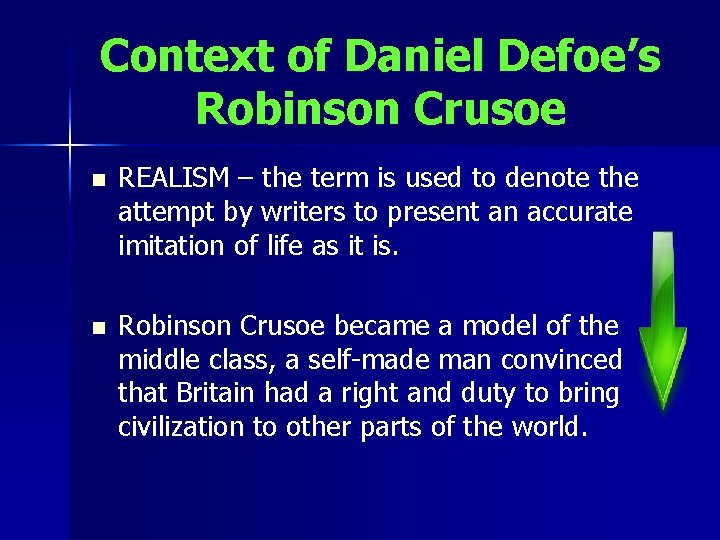 Context of Daniel Defoe’s Robinson Crusoe n n REALISM – the term is used
