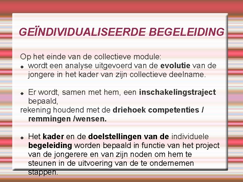 GEÏNDIVIDUALISEERDE BEGELEIDING Op het einde van de collectieve module: wordt een analyse uitgevoerd van