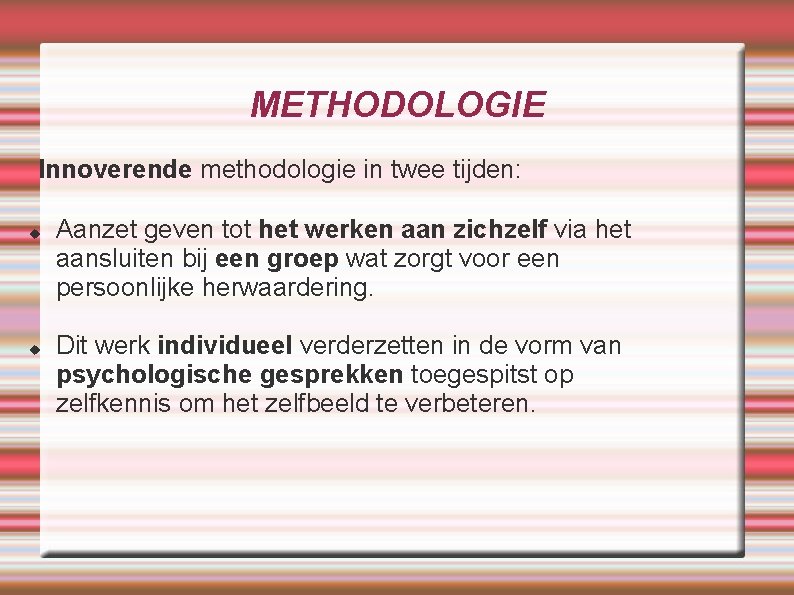 METHODOLOGIE Innoverende methodologie in twee tijden: Aanzet geven tot het werken aan zichzelf via