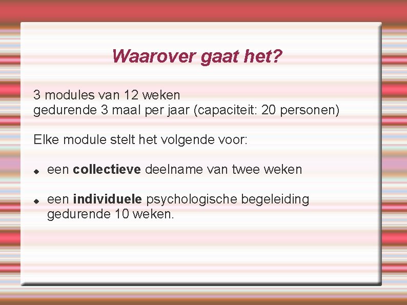 Waarover gaat het? 3 modules van 12 weken gedurende 3 maal per jaar (capaciteit: