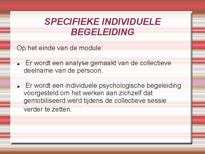 SPECIFIEKE INDIVIDUELE BEGELEIDING Op het einde van de module: Er wordt een analyse gemaakt