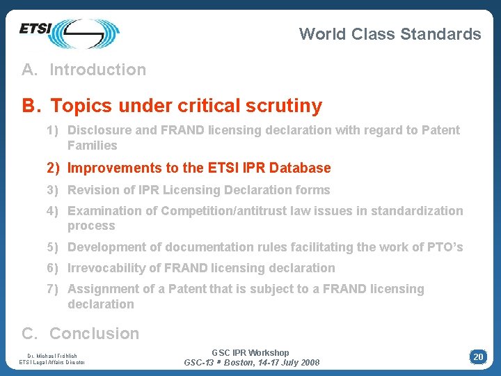 World Class Standards A. Introduction B. Topics under critical scrutiny 1) Disclosure and FRAND World Class Standards A. Introduction B. Topics under critical scrutiny 1) Disclosure and FRAND