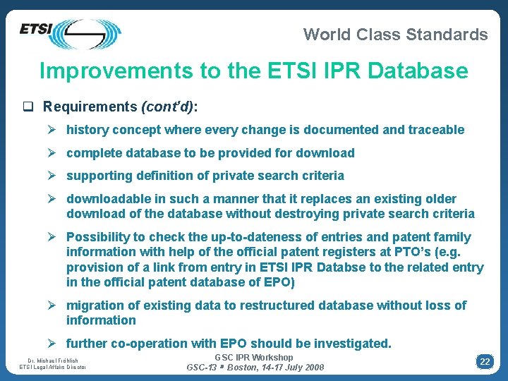 World Class Standards Improvements to the ETSI IPR Database q Requirements (cont’d): Ø history World Class Standards Improvements to the ETSI IPR Database q Requirements (cont’d): Ø history