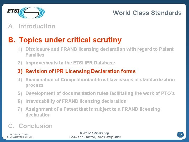 World Class Standards A. Introduction B. Topics under critical scrutiny 1) Disclosure and FRAND World Class Standards A. Introduction B. Topics under critical scrutiny 1) Disclosure and FRAND