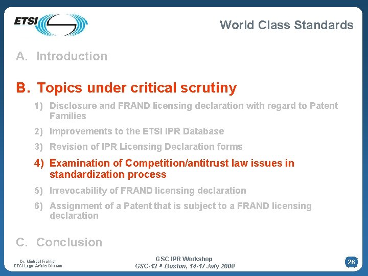 World Class Standards A. Introduction B. Topics under critical scrutiny 1) Disclosure and FRAND World Class Standards A. Introduction B. Topics under critical scrutiny 1) Disclosure and FRAND