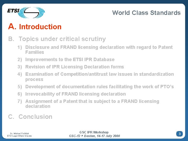 World Class Standards A. Introduction B. Topics under critical scrutiny 1) Disclosure and FRAND World Class Standards A. Introduction B. Topics under critical scrutiny 1) Disclosure and FRAND