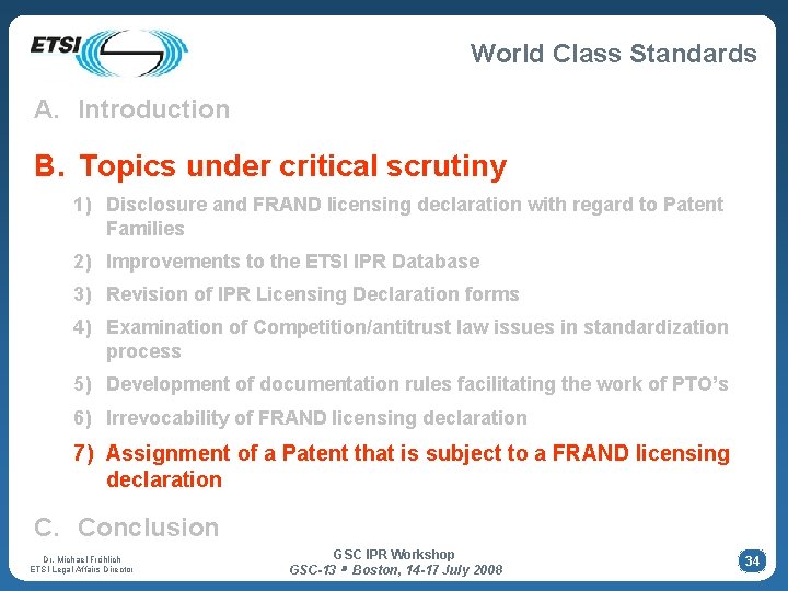 World Class Standards A. Introduction B. Topics under critical scrutiny 1) Disclosure and FRAND World Class Standards A. Introduction B. Topics under critical scrutiny 1) Disclosure and FRAND