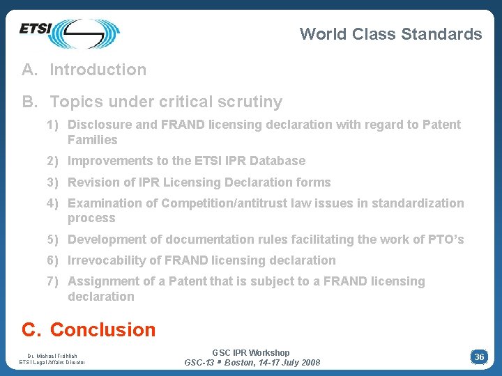 World Class Standards A. Introduction B. Topics under critical scrutiny 1) Disclosure and FRAND World Class Standards A. Introduction B. Topics under critical scrutiny 1) Disclosure and FRAND