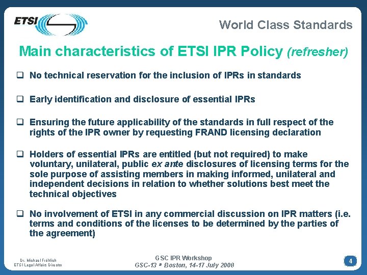 World Class Standards Main characteristics of ETSI IPR Policy (refresher) q No technical reservation World Class Standards Main characteristics of ETSI IPR Policy (refresher) q No technical reservation