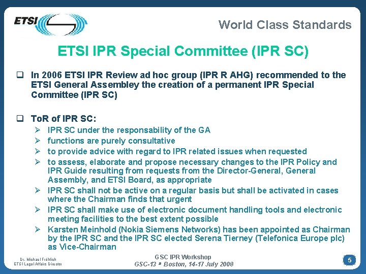 World Class Standards ETSI IPR Special Committee (IPR SC) q In 2006 ETSI IPR World Class Standards ETSI IPR Special Committee (IPR SC) q In 2006 ETSI IPR