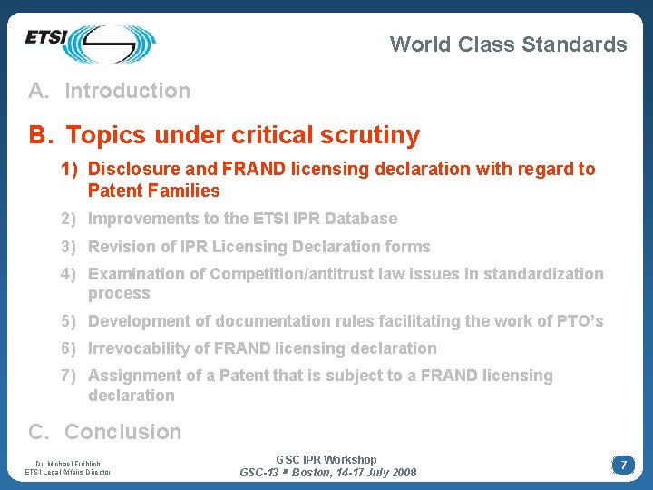 World Class Standards A. Introduction B. Topics under critical scrutiny 1) Disclosure and FRAND World Class Standards A. Introduction B. Topics under critical scrutiny 1) Disclosure and FRAND