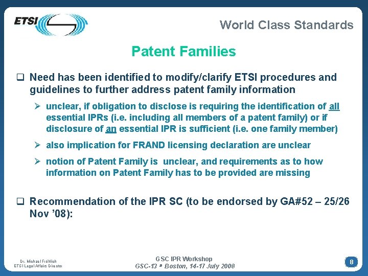 World Class Standards Patent Families q Need has been identified to modify/clarify ETSI procedures World Class Standards Patent Families q Need has been identified to modify/clarify ETSI procedures