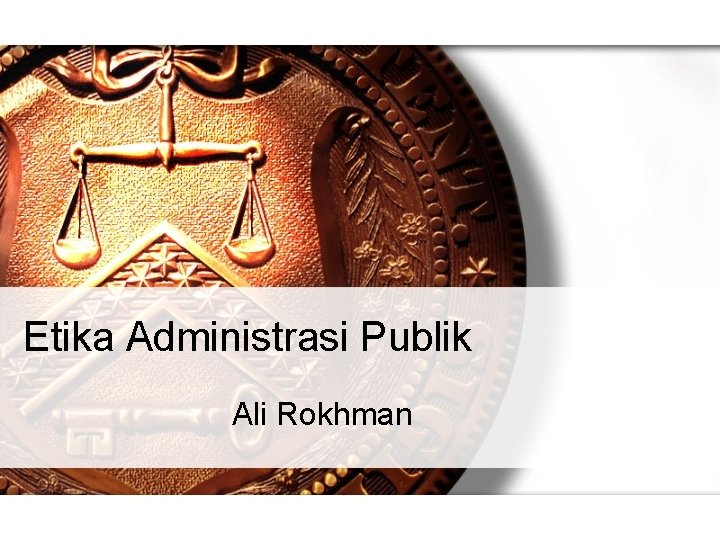 Etika Administrasi Publik Ali Rokhman 