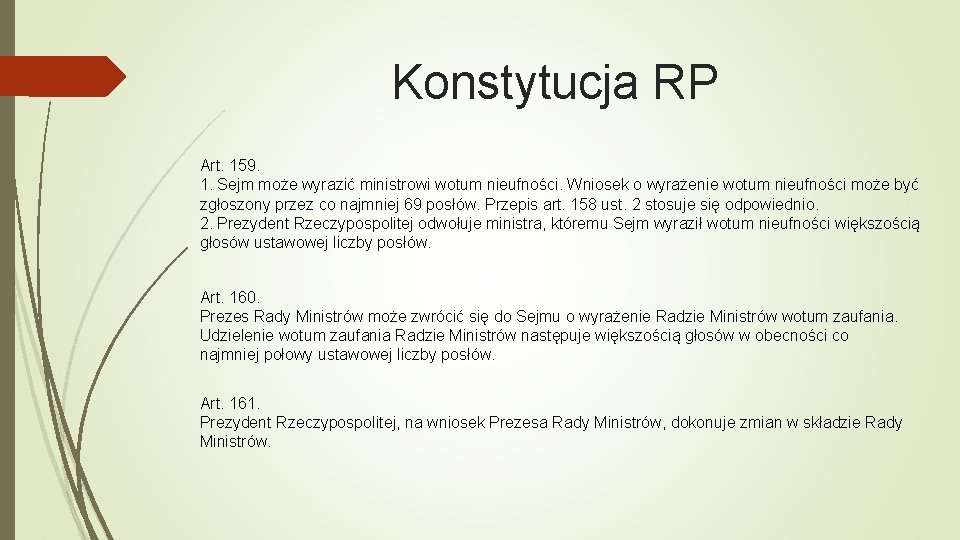 Konstytucja RP Art. 159. 1. Sejm może wyrazić ministrowi wotum nieufności. Wniosek o wyrażenie