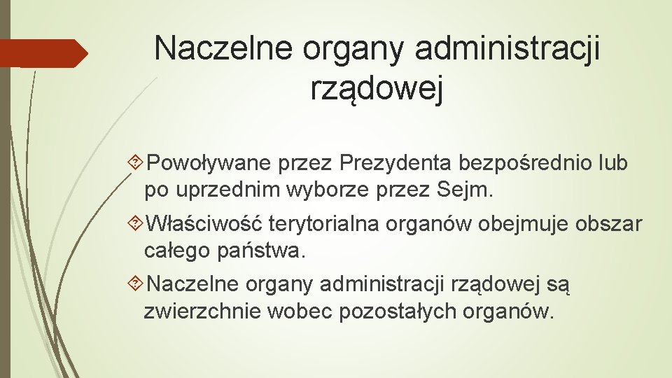 Naczelne organy administracji rządowej Powoływane przez Prezydenta bezpośrednio lub po uprzednim wyborze przez Sejm.