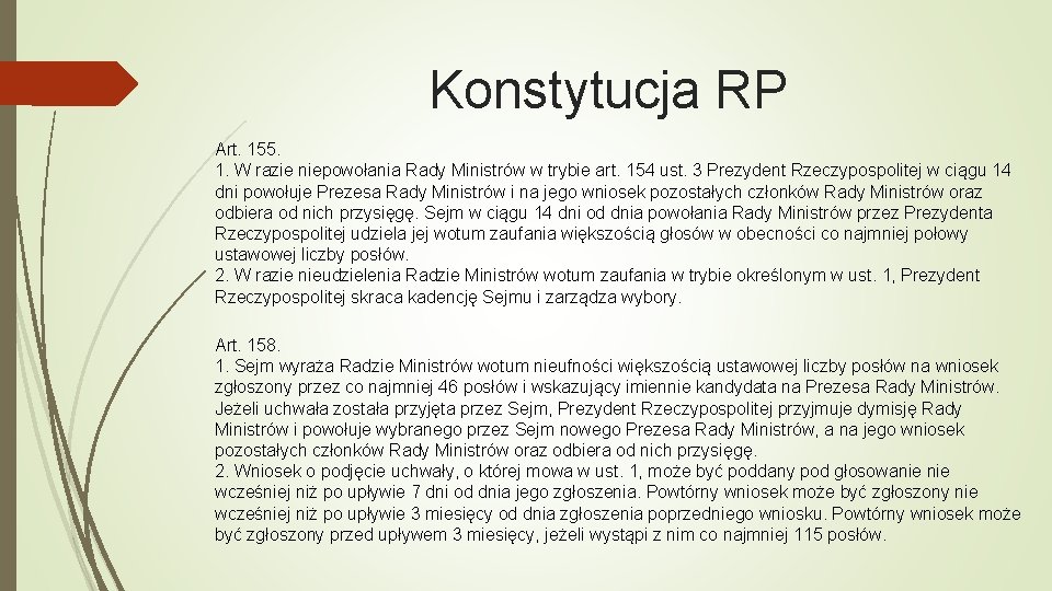 Konstytucja RP Art. 155. 1. W razie niepowołania Rady Ministrów w trybie art. 154