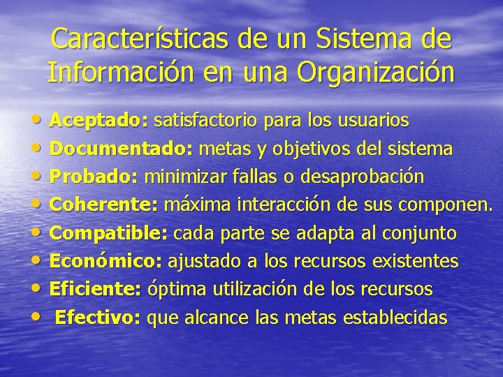 Características de un Sistema de Información en una Organización • Aceptado: satisfactorio para los