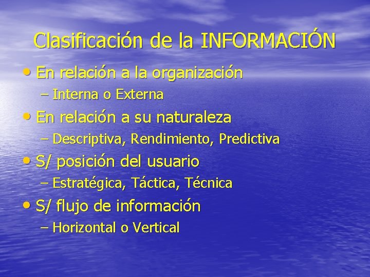 Clasificación de la INFORMACIÓN • En relación a la organización – Interna o Externa