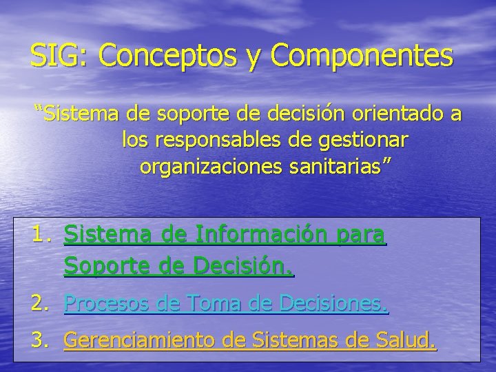 SIG: Conceptos y Componentes “Sistema de soporte de decisión orientado a los responsables de