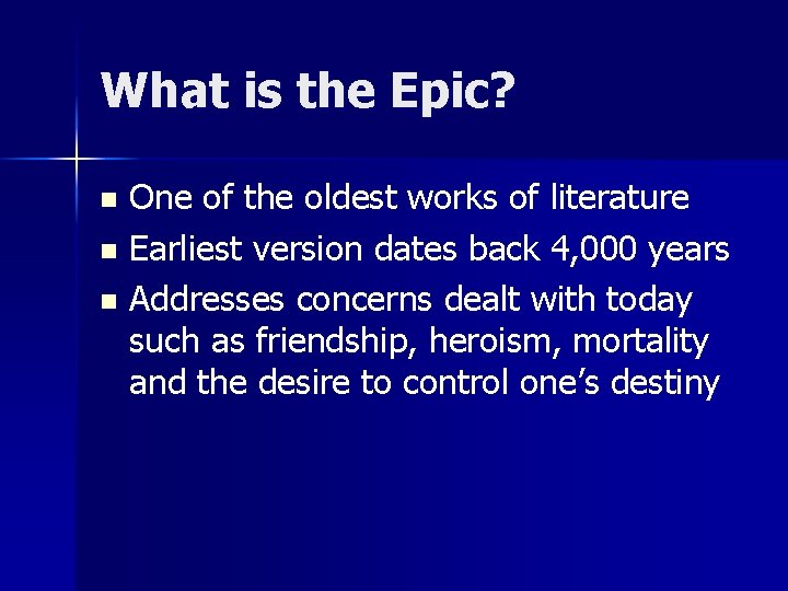 What is the Epic? One of the oldest works of literature n Earliest version