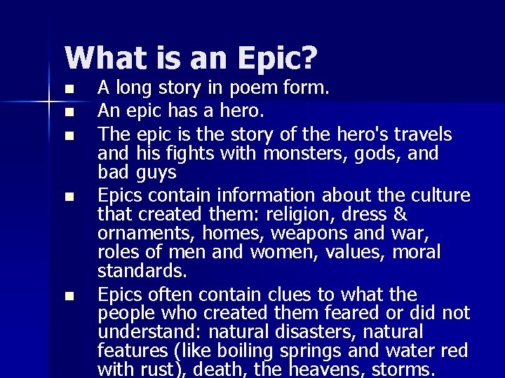 What is an Epic? n n n A long story in poem form. An