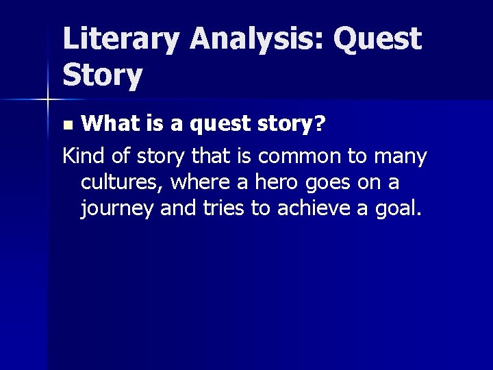 Literary Analysis: Quest Story What is a quest story? Kind of story that is