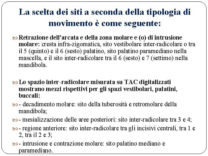 La scelta dei siti a seconda della tipologia di movimento è come seguente: Retrazione