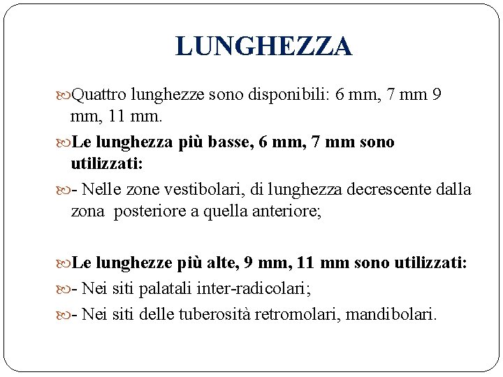 LUNGHEZZA Quattro lunghezze sono disponibili: 6 mm, 7 mm 9 mm, 11 mm. Le