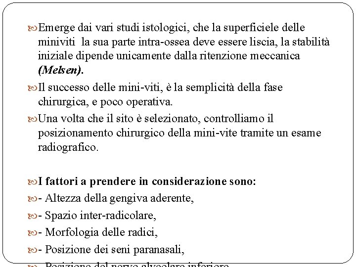  Emerge dai vari studi istologici, che la superficiele delle miniviti la sua parte