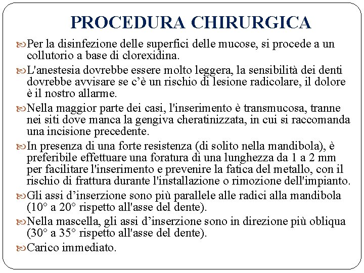 PROCEDURA CHIRURGICA Per la disinfezione delle superfici delle mucose, si procede a un collutorio