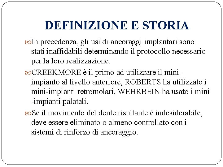 DEFINIZIONE E STORIA In precedenza, gli usi di ancoraggi implantari sono stati inaffidabili determinando