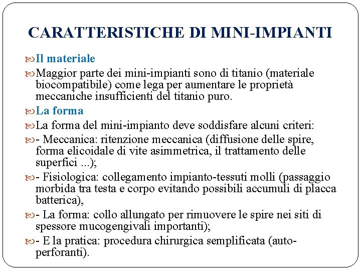 CARATTERISTICHE DI MINI-IMPIANTI Il materiale Maggior parte dei mini-impianti sono di titanio (materiale biocompatibile)