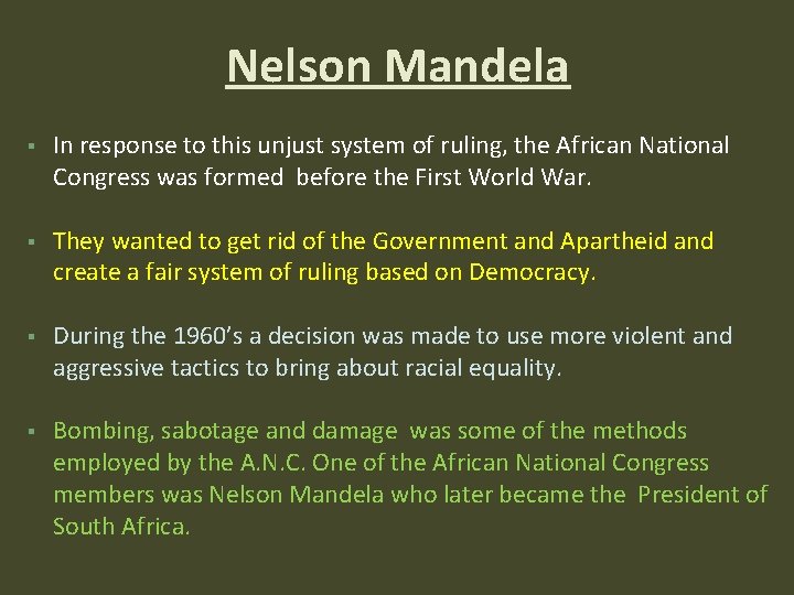 Nelson Mandela In response to this unjust system of ruling, the African National Congress Nelson Mandela In response to this unjust system of ruling, the African National Congress