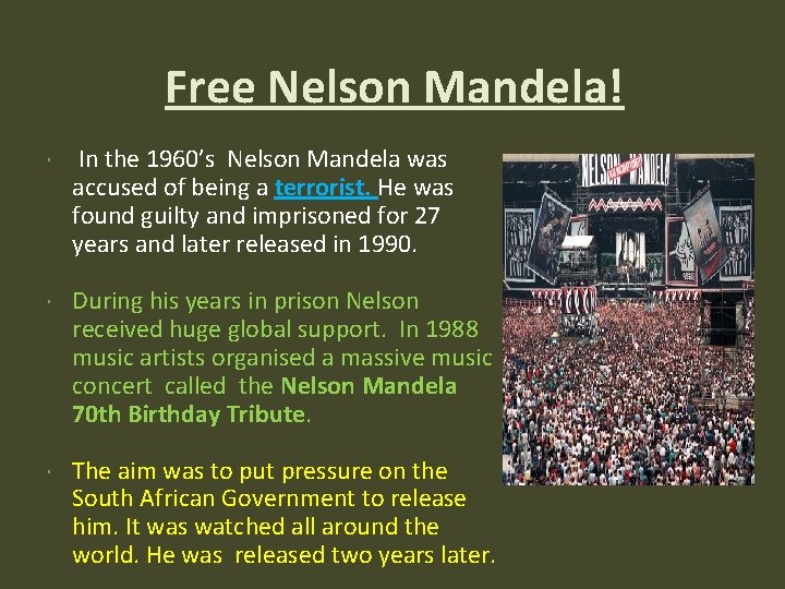 Free Nelson Mandela! In the 1960’s Nelson Mandela was accused of being a terrorist. Free Nelson Mandela! In the 1960’s Nelson Mandela was accused of being a terrorist.