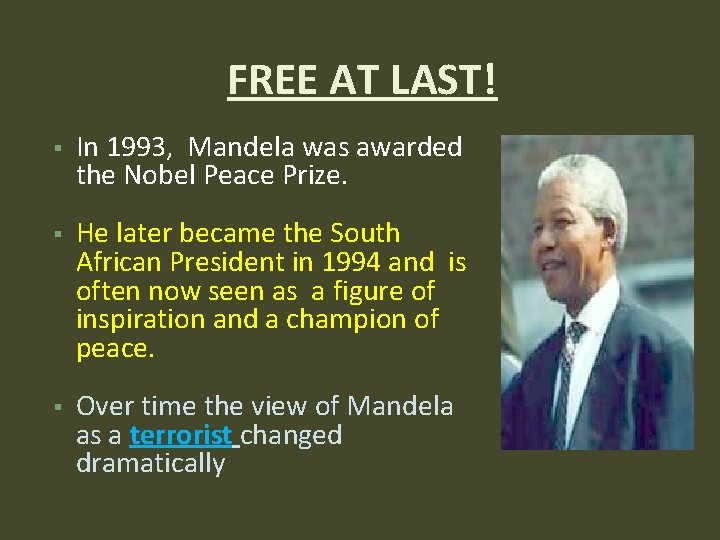 FREE AT LAST! In 1993, Mandela was awarded the Nobel Peace Prize. He later FREE AT LAST! In 1993, Mandela was awarded the Nobel Peace Prize. He later