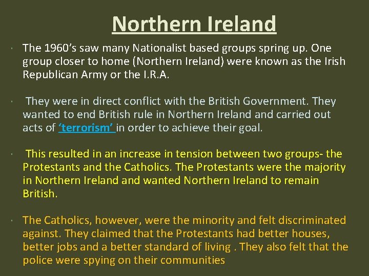 Northern Ireland The 1960’s saw many Nationalist based groups spring up. One group closer Northern Ireland The 1960’s saw many Nationalist based groups spring up. One group closer
