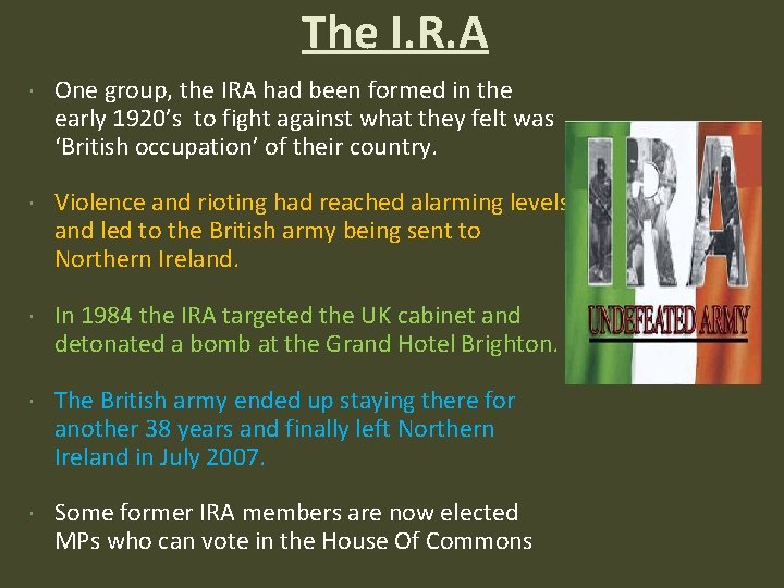 The I. R. A One group, the IRA had been formed in the early The I. R. A One group, the IRA had been formed in the early