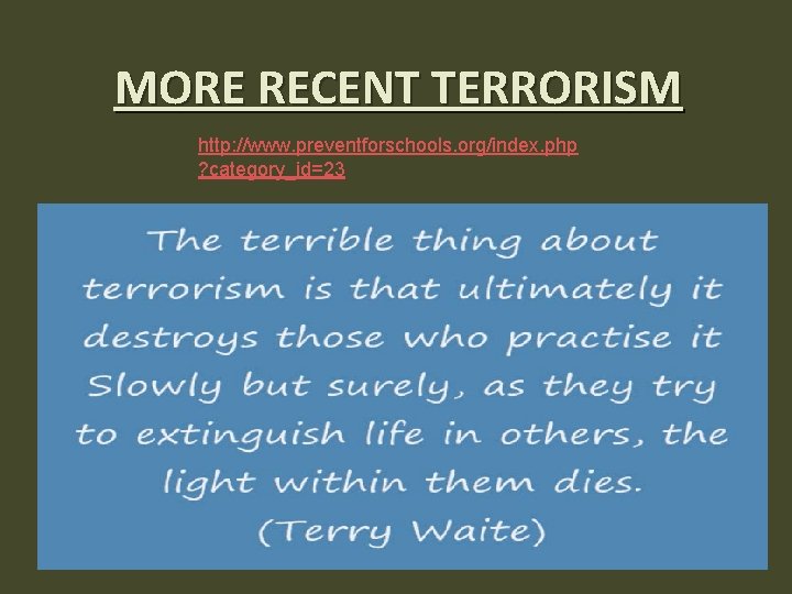 MORE RECENT TERRORISM http: //www. preventforschools. org/index. php ? category_id=23 MORE RECENT TERRORISM http: //www. preventforschools. org/index. php ? category_id=23
