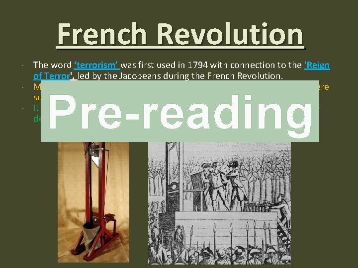 French Revolution The word ‘terrorism’ was first used in 1794 with connection to the French Revolution The word ‘terrorism’ was first used in 1794 with connection to the